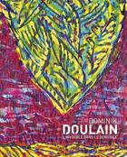 Couverture du livre « Dominik Doulain : l'invisible dans le sensible » de Gabriel Semprun aux éditions Le Livre D'art