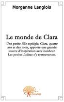 Couverture du livre « Le monde de clara » de Morganne Langlois aux éditions Edilivre