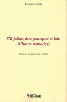 Couverture du livre « S'il fallait dire pourquoi si loin (chants nomades) » de Lionel Gerin aux éditions Nouvel Athanor