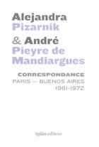 Couverture du livre « Alejandra Pizarnik et Andre Pieyre de Mandiargues ; Paris - Buenos Aires, 1961-1972 » de Alejandra Pizarnik aux éditions Ypsilon