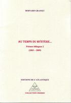 Couverture du livre « Poèmes bilingues t.2 ; au temps du mystère... 2003-2009 » de Bernard Grasset aux éditions Editions De L'atlantique