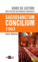 Couverture du livre « Guide de lecture des textes du concile Vatican II ; sacrosanctum concilium 1963 » de Regis Moreau aux éditions Artege