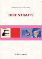 Couverture du livre « Dire Straits » de Arnaud Devillard aux éditions Le Mot Et Le Reste
