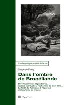 Couverture du livre « Dans lombre de Broceliande : divertissements légendaires, quêtes spirituelles, recherche de bien-être... La forêt de Paimpont à l'épreuve du tourisme de masse » de Stephan Ferry aux éditions Teraedre