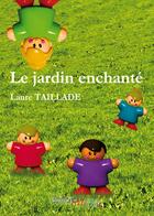 Couverture du livre « Le jardin enchante » de Taillade aux éditions Les Editions Melibee