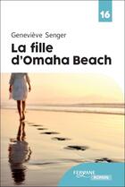 Couverture du livre « La fille d'Omaha beach » de Genevieve Senger aux éditions Feryane