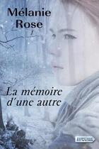 Couverture du livre « La mémoire d'une autre » de Melanie Rose aux éditions Vdb