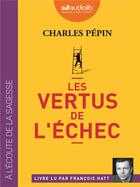 Couverture du livre « Les vertus de l'echec » de Charles Pépin aux éditions Audiolib