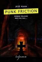 Couverture du livre « Punk friction » de Jess Kaan aux éditions Lajouanie