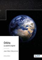 Couverture du livre « Orkha : le péché originel » de Jean-Marc Meysonnet aux éditions Nombre 7