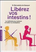 Couverture du livre « Libérez vos intestins » de Bernadette De Gasquet aux éditions Marabout