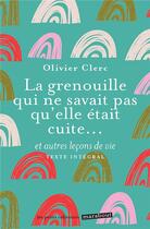 Couverture du livre « La grenouille qui ne savait pas qu'elle était cuite... et autres leçons de vie » de Olivier Clerc aux éditions Marabout