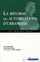 Couverture du livre « Réforme des autorisations d'urbanisme » de Olivier Renaudie aux éditions Berger-levrault