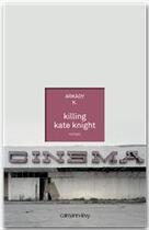 Couverture du livre « Killing Kate Knight » de K Arkady aux éditions Calmann-levy