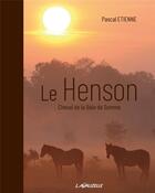 Couverture du livre « Le Henson : cheval de la baie de Somme » de Pascal Etienne aux éditions Lavauzelle