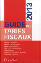 Couverture du livre « Guide des tarifs fiscaux (édition 2013) » de  aux éditions Lexisnexis