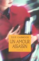 Couverture du livre « Un amour assassin » de Julie Garwood aux éditions Belfond