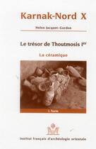Couverture du livre « Karnak-Nord X ; le trésor de Thoutmosis Ier ; la céramique » de Helen A Jacquet-Gordon aux éditions Ifao