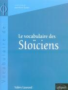 Couverture du livre « Vocabulaire des stoiciens (le) » de Valery Laurand aux éditions Ellipses