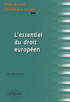 Couverture du livre « L'essentiel du droit européen » de Annette Rebord aux éditions Ellipses