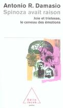 Couverture du livre « Spinoza avait raison - joie et tristesse, le cerveau des emotions » de Antonio R. Damasio aux éditions Odile Jacob