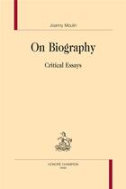 Couverture du livre « On biography, critical essays » de Joanny Moulin aux éditions Honore Champion