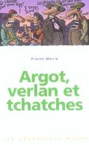 Couverture du livre « Argot, verlan et tchatches » de Jean-Claude Pertuze aux éditions Milan
