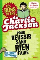 Couverture du livre « Les bons plans de Charlie Jackson t.1 ; pour réussir sans rien faire » de Virginie Cantin et Tommy Greenwald aux éditions Milan