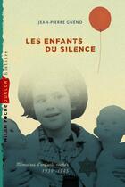 Couverture du livre « Les enfants du silence ; mémoires d'enfants cachés, 1939-1945 » de Jean-Pierre Gueno aux éditions Milan