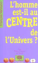 Couverture du livre « L'homme est-il au centre de l'univers ? » de Francois Vannucci aux éditions Le Pommier
