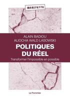 Couverture du livre « Politiques du réel : transformer l'impossible en possible » de Alain Badiou et Aliocha Wald Lasowski aux éditions Le Pommier