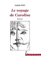 Couverture du livre « Le Voyage De Caroline » de Nathalie Payet aux éditions Societe Des Ecrivains