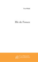 Couverture du livre « Ille de france » de Fra Mitet aux éditions Le Manuscrit