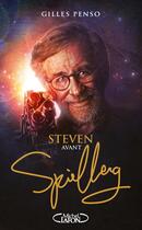 Couverture du livre « Steven avant Spielberg » de Gilles Penso aux éditions Michel Lafon