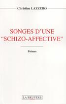 Couverture du livre « Songes d'une schizo-affective » de Christine Lazzero aux éditions La Bruyere
