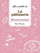 Couverture du livre « Les essentiels de la pâtisserie » de Margaillan Florent aux éditions First
