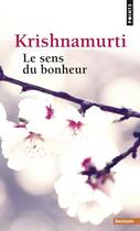 Couverture du livre « Le sens du bonheur » de Jiddu Krishnamurti aux éditions Points