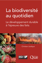 Couverture du livre « La biodiversité au quotidien ; le développement durable à l'épreuve des faits » de Christian Leveque aux éditions Quae