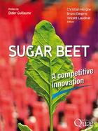 Couverture du livre « Sugar beet ; a competitive innovation. preface by didier guillaume » de Christian Huyghe et Bruno Desprez et Vincent Laudinat aux éditions Quae