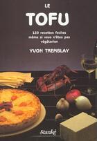 Couverture du livre « Le tofu » de Tremblay Yvon aux éditions Stanke Alain