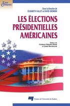 Couverture du livre « Les élections présidentielles américaines » de David Grondin et Elisabeth Vallet aux éditions Pu De Quebec