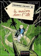 Couverture du livre « Théodore Poussin Tome 8 : la maison dans l'île » de Frank Le Gall aux éditions Dupuis