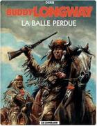 Couverture du livre « Buddy Longway t.18 ; la balle perdue » de Derib aux éditions Lombard