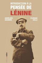 Couverture du livre « Introducton à la pensée de Lénine » de Aurelien Aramini et Florian Gulli aux éditions Aden Belgique