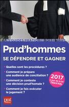 Couverture du livre « Prud'hommes, se défendre et gagner 2017 » de Brigitte Vert aux éditions Prat