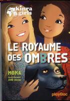 Couverture du livre « Kinra girls Tome 8 : le royaume des ombres » de Moka et Anne Cresci aux éditions Play Bac