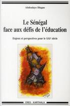 Couverture du livre « Le senegal face aux defis de l'education - enjeux et perspectives pour le xxie siecle » de Abdoulaye Diagne aux éditions Karthala