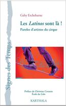 Couverture du livre « Les Latinos sont là ! paroles d'artistes du cirque » de Gaby Etchebarne aux éditions Karthala