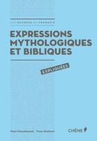 Couverture du livre « Expressions mythologiques et bibliques expliquées » de Yves Stalloni et Paul Desalmand aux éditions Chene