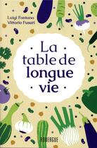 Couverture du livre « La table de longue vie » de Luigi Fontana et Vittorio Fusari aux éditions Rouergue